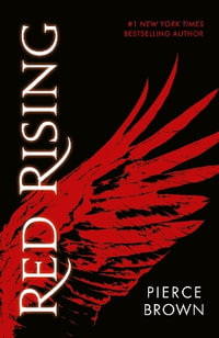 Red Rising : Celebrating its 10th anniversary, an explosive dystopian sci-fi novel (#1 New York Times bestselling Red Rising series book 1) - Pierce Brown