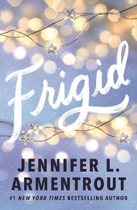 Frigid : A friends-to-lovers wintery college romance featuring snowed-in-together forced proximity! - Jennifer L. Armentrout