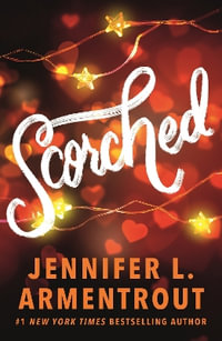 Scorched : A HOT enemies-to-lovers summer college romance! - Jennifer L. Armentrout