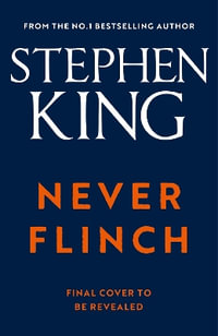 Never Flinch : From the No. 1 Bestselling author of HOLLY - Stephen King