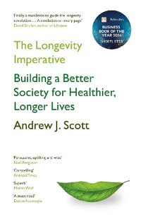 The Longevity Imperative : Building a Better Society for Healthier, Longer Lives - Andrew J. Scott