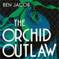 The Orchid Outlaw : On a Mission to Save Britain's Rarest Flowers - Nathaniel Priestley