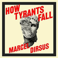 How Tyrants Fall : And How Nations Survive - Richard Burnip
