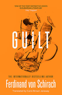 Guilt : The Crime Trilogy - Ferdinand von Schirach