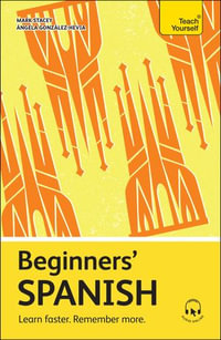 Beginners' Spanish : Learn faster. Remember more. - Angela Gonzalez Hevia