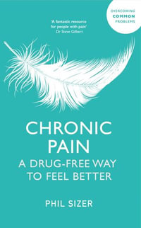 Chronic Pain : A Drug-Free Way to Feel Better - Phil Sizer