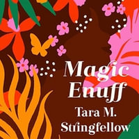 Magic Enuff - Tara M Stringfellow