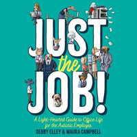 Just the Job! : A Light-Hearted Guide to Office Life for the Autistic Employee - Tim Stringer