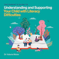 The Parent's Guide to Understanding and Supporting Your Child with Literacy Difficulties - Valerie Muter