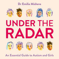 Under the Radar : An Essential Guide to Autism and Girls - Flora Montgomery