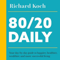 80/20 Daily : Your Day-by-Day Guide to Happier, Healthier, Wealthier, and More Successful Living Using the 8020 Principle - James Quinn
