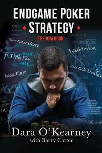 Endgame Poker Strategy : The ICM Book - Barry Carter