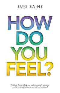 How Do You FeeL? : A Holistic Guide to help you work with your mental, emotional, physical, spiritual and whole self. (EDITION 2) - Suki (Author)