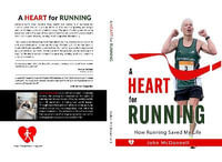 A Heart for Running : How Running Saved My Life - John McDonnell