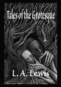 Tales of the Grotesque - L. a. Lewis