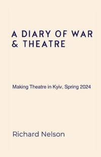 A Diary of War & Theatre - Richard Nelson