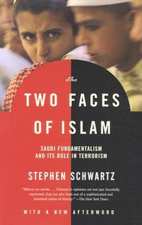 The Two Faces of Islam : Saudi Fundamentalism and Its Role in Terrorism - Stephen Schwartz