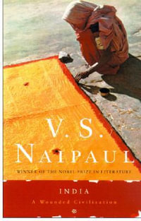 India : A Wounded Civilization - V. S. Naipaul