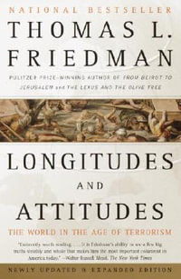 Longitudes and Attitudes : The World in the Age of Terrorism - Thomas L. Friedman