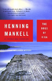 The Dogs of Riga : Kurt Wallander Series : Book 2 - Henning Mankell