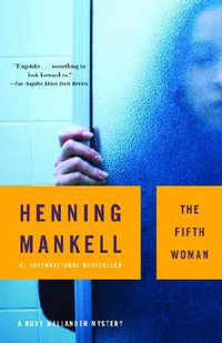 The Fifth Woman : Kurt Wallander Series : Book 6 - Henning Mankell