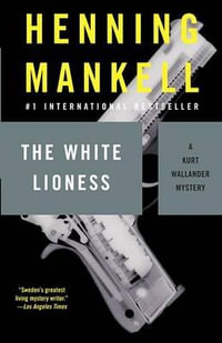 The White Lioness : Kurt Wallander Series : Book 3 - Henning Mankell