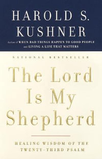 The Lord Is My Shepherd : Healing Wisdom of the Twenty-third Psalm - Harold S. Kushner