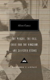 The Plague, the Fall, Exile and the Kingdom, and Selected Essays : Introduction by David Bellos - Albert Camus