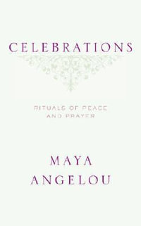 Celebrations : Rituals of Peace and Prayer - Maya Angelou