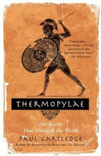 Thermopylae : The Battle That Changed the World - Paul Cartledge