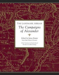 The Landmark Arrian : The Campaigns of Alexander - James Romm