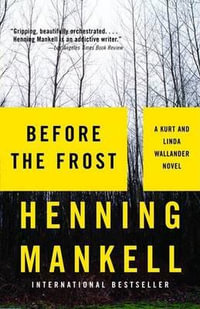 Before the Frost : Kurt Wallander - Henning Mankell