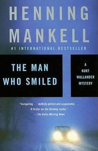 The Man Who Smiled : Kurt Wallander Series : Book 4 - Henning Mankell