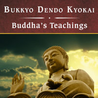 Buddha's Teachings - Bukkyo Dendo Kyokai