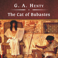 The Cat of Bubastes - G. A. Henty
