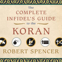 The Complete Infidel's Guide to the Koran - Robert Spencer