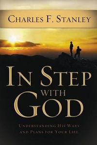 In Step with God : Understanding His Ways and Plans for Your Life - Charles F. Stanley