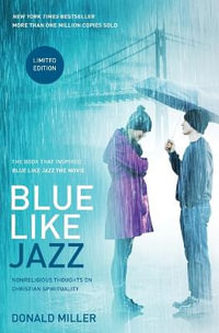 Blue Like Jazz : Movie Edition - Donald Miller