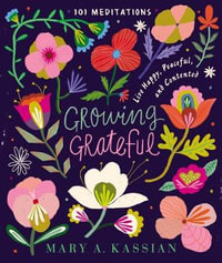 Growing Grateful : Live Happy, Peaceful, And Contented - Mary A Kassian