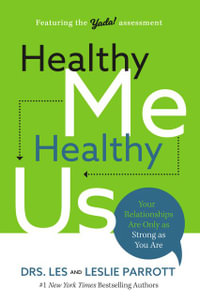 Healthy Me, Healthy Us : Your Relationships Are Only As Strong As You Are - Les and Leslie Parrott