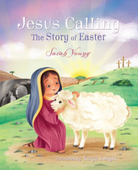 Jesus Calling: The Story Of Easter : Jesus Calling - Sarah Young