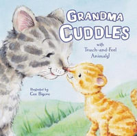 Grandma Cuddles : With Touch-And-Feel Animals! - Cee Biscoe