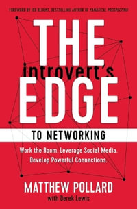 The Introvert's Edge to Networking : Work the Room. Leverage Social Media. Develop Powerful Connections - Matthew Pollard