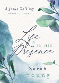 Life in His Presence : A Jesus Calling Guided Journal - Sarah Young