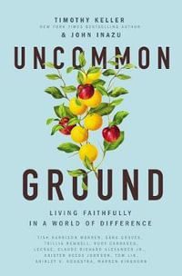 Uncommon Ground : Living Faithfully in a World of Difference - Timothy Keller