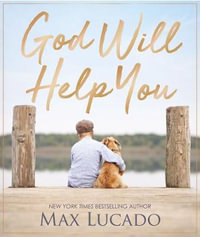 God Will Help You - Max Lucado