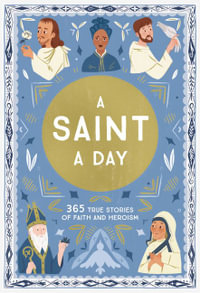 A Saint a Day : 365 True Stories of Faith and Heroism - Meredith Hinds