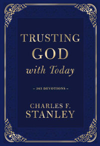 Trusting God with Today : 365 Devotions - Charles F. Stanley