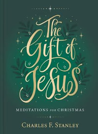 The Gift of Jesus : Meditations for Christmas - Charles F. Stanley