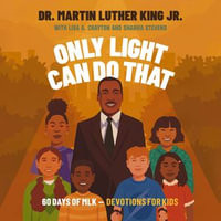 Only Light Can Do That : 60 Days of MLK - Devotions for Kids - Percy Bell